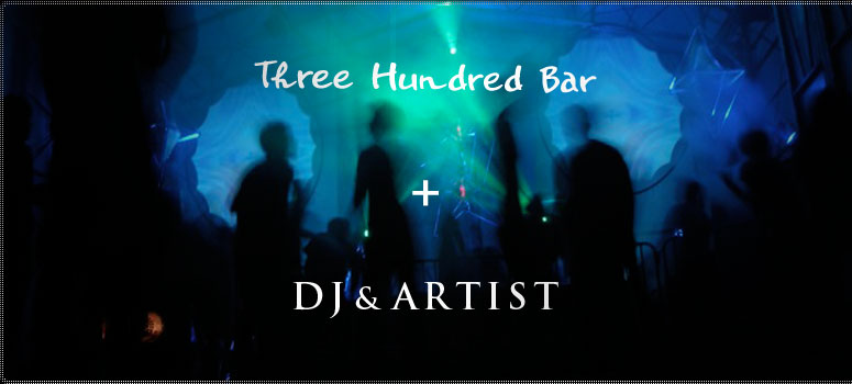300BARのDJ & アーティスト紹介